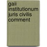 Gaii Institutionum Juris Civilis Comment door Gaius Gaius