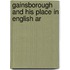 Gainsborough And His Place In English Ar
