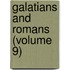Galatians And Romans (Volume 9)