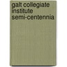 Galt Collegiate Institute Semi-Centennia door Galt Collegiate Institute