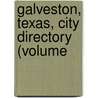 Galveston, Texas, City Directory (Volume by General Books