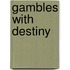 Gambles With Destiny