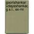 Gaorishankar Udayashankar, G.S.I., Ex-Mi