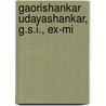 Gaorishankar Udayashankar, G.S.I., Ex-Mi door Javerilal Umiashankar Yajnik