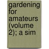 Gardening For Amateurs (Volume 2); A Sim door Harry Higgott Thomas