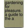 Gardening For Pleasure. A Guide To The A door Peter Henderson