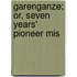 Garenganze; Or, Seven Years' Pioneer Mis