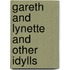 Gareth And Lynette And Other Idylls