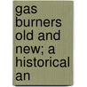 Gas Burners Old And New; A Historical An door Owen Merriman
