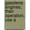 Gasolene Engines; Their Operation, Use A door Verrill