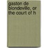 Gaston De Blondeville, Or The Court Of H