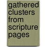 Gathered Clusters From Scripture Pages by Elizabeth Hope