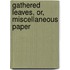 Gathered Leaves, Or, Miscellaneous Paper