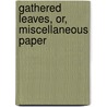 Gathered Leaves, Or, Miscellaneous Paper door Hannah Flagg Gould