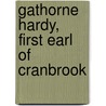 Gathorne Hardy, First Earl Of Cranbrook by Gathorne Gathorne-Hardy Cranbrook