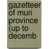 Gazetteer Of Muri Province (Up To Decemb door John Morton Fremantle