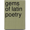 Gems Of Latin Poetry by Andrew Amos