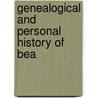 Genealogical And Personal History Of Bea by Marsh Jordan