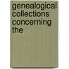 Genealogical Collections Concerning The by Edgar