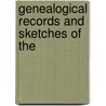 Genealogical Records And Sketches Of The by Amos Russell Thomas