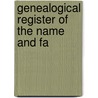 Genealogical Register Of The Name And Fa by Jedediah Herrick