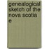 Genealogical Sketch Of The Nova Scotia E