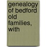 Genealogy Of Bedford Old Families, With door Phyllis Ed. Brown