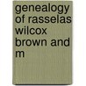 Genealogy Of Rasselas Wilcox Brown And M door Phyllis Ed. Brown