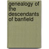 Genealogy Of The Descendants Of Banfield door Frederick A. Holden