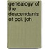 Genealogy Of The Descendants Of Col. Joh