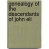 Genealogy Of The Descendants Of John Eli door Wilimena Hannah Eliot Emerson