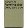 Genera Of Humming Birds; Being Also A Co by Adolphe Boucard