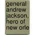 General Andrew Jackson, Hero Of New Orle