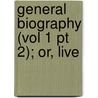 General Biography (Vol 1 Pt 2); Or, Live door John Aiken