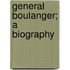 General Boulanger; A Biography