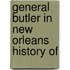 General Butler In New Orleans History Of