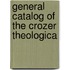 General Catalog Of The Crozer Theologica