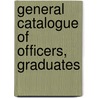 General Catalogue Of Officers, Graduates door Colby College