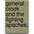 General Crook And The Fighting Apaches;