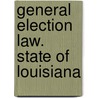General Election Law. State Of Louisiana door Louisiana