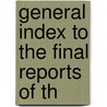 General Index To The Final Reports Of Th by President'S. Conference on Ownership