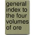 General Index To The Four Volumes Of Ore