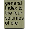 General Index To The Four Volumes Of Ore by Jr. Archie Richards