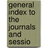 General Index To The Journals And Sessio