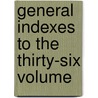 General Indexes To The Thirty-Six Volume door James Sowerby
