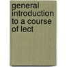 General Introduction To A Course Of Lect door Henry Rogers
