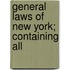 General Laws Of New York; Containing All