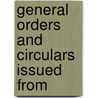 General Orders And Circulars Issued From door United States. Division