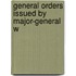 General Orders Issued By Major-General W