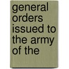 General Orders Issued To The Army Of The door Great Britain Army Army of the East